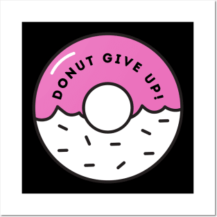 Donut Give Up Posters and Art